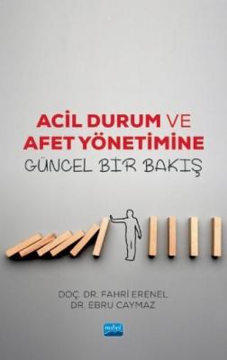 Acil Durum ve Afet Yönetimine Güncel Bir Bakış Fatih Erenel Ebru Cayma