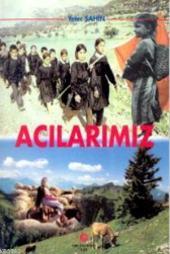 Acılarımız Yeter Şahin