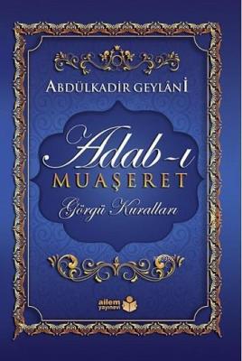 Adab-ı Muaşeret - Görgü Kuralları Seyyid Abdülkadir Geylani