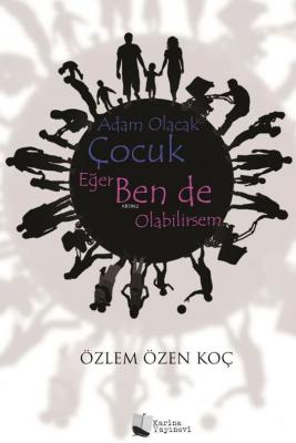 Adam Olacak Çocuk Eğer Ben de Olabilirsem Özlem Özen Koç