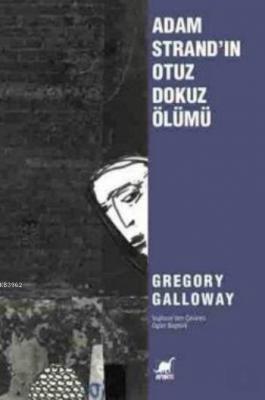 Adam Strand'ın Otuz Dokuz Ölümü Gregory Galloway