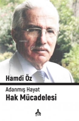 Adanmış Hayat Hak Mücadelesi Hamdi Öz