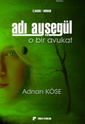 Adı Ayşegül O Bir Avukat Adnan Köse