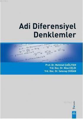 Adi Diferensiyel Denklemler Mehmet Çağlıyan Nisa Çelik Setenay Doğan