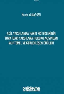 Adil Yargılanma Hakkı Kriterlerinin Türk İdari Yargılama Hukuku Açısın