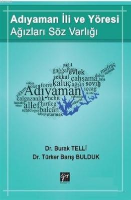 Adıyaman İli ve Yöresi Ağızları Söz Varlığı Burak Telli Türker Barış B