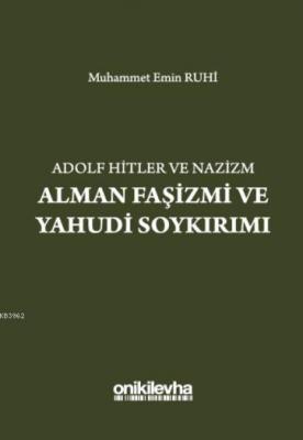 Adolf Hitler ve Nazizm Alman Faşizmi ve Yahudi Soykırımı Muhammet Emin