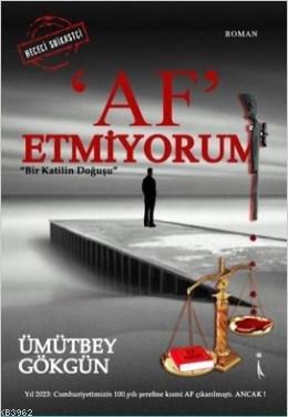 Af Etmiyorum Ümütbey Gökgün