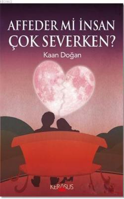 Affeder Mi İnsan Çok Severken? Kaan Doğan