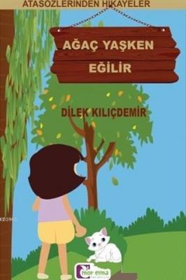 Ağaç Yaşken Eğilir Dilek Kılıçdemir