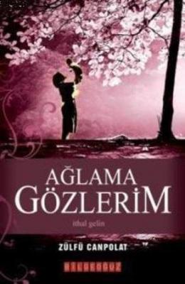 Ağlama Gözlerim Zülfü Canpolat