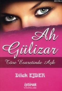 Ah Gülizar Dilek Ejder