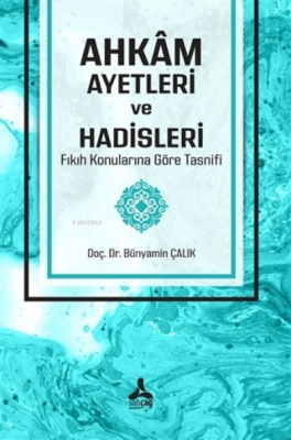 Ahkam Ayetleri ve Hadisleri Fıkıh Konularına Göre Tasnifi Bünyamin Çal