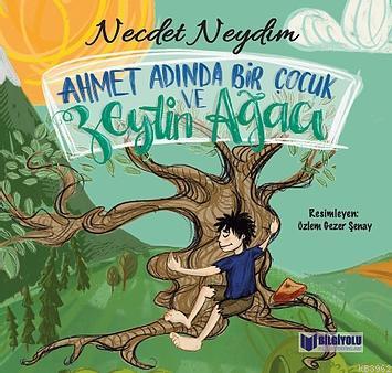 Ahmet Adında Bir Çocuk ve Zeytin Ağacı Necdet Neydim