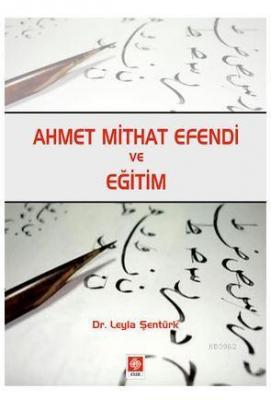 Ahmet Mithat Efendi ve Eğitim Leyla Şentürk