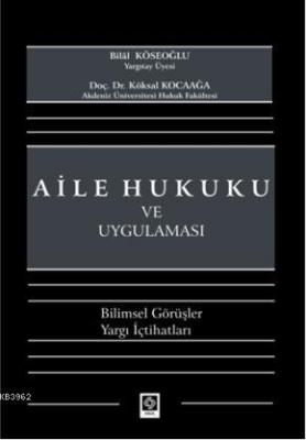 Aile Hukuku ve Uygulaması Bilal Köseoğlu Köksal Kocaağa Bilal Köseoğlu