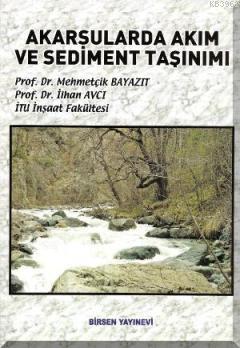 Akarsularda Akım ve Sediment Taşınımı Mehmetçik Bayazıt