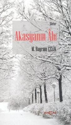 Akasyanın Ahı M. Bayrak Çelik