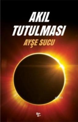 Akıl Tutulması Ayşe Sucu