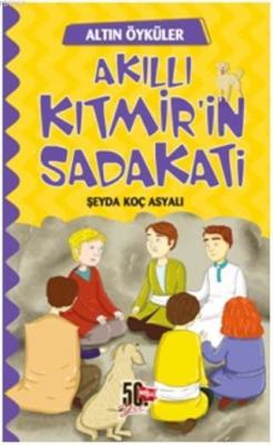 Akıllı Kıtmir'in Sadakati - Altın Öyküler Şeyda Koç Asyalı