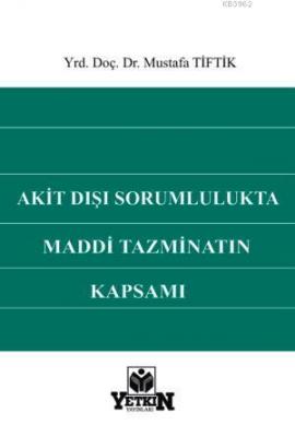 Akit Dışı Sorumlulukta Maddi Tazminatın Kapsamı Mustafa Tiftik