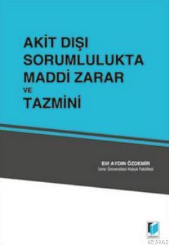 Akit Dışı Sorumlulukta Maddi Zarar ve Tazmini Elif Aydın Özdemir