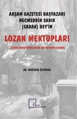 Akşam Gazetesi Başyazarı Necmeddin Sadık (Sadak) Bey'in Lozan Mektupla