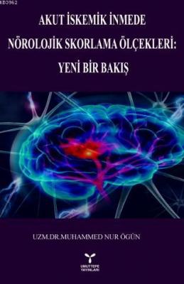 Akut İskemik İnmede Nörolojik Skorlama Ölçekleri: Muhammed Nur Ögün