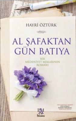 Al Şafaktan Gün Batıya Hayri Öztürk