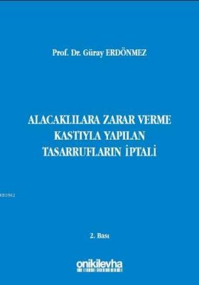 Alacaklılara Zarar Verme Kastıyla Yapılan Tasarrufların İptali Güray E