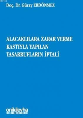 Alacaklılara Zarar Verme Kastıyla Yapılan Tasarrufların İptali Güray E