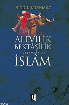 Alevilik Bektaşilik Geleneği Ve İslam Sıddık Korkmaz