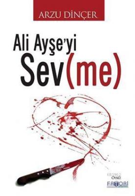 Ali Ayşe'yi Sev(me) Arzu Dinçer