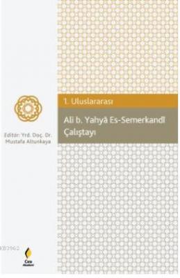 Ali b. Yahya Es-Semerkandi Çalıştayı Mustafa Altunkaya