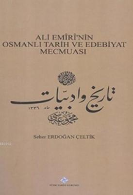 Ali Emiri'nin Osmanlı Tarih ve Edebiyat Mecmuası Seher Erdoğan Çeltik