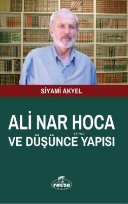 Ali Nar Hoca ve Düşünce Yapısı Siyami Akyel