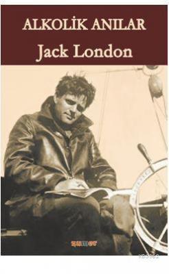 Alkolik Anılar Jack London