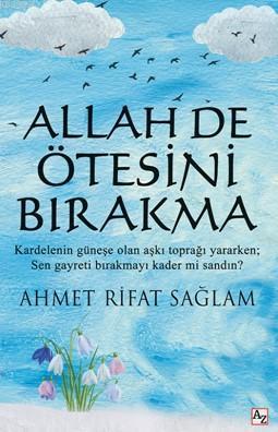 Allah de Ötesini Bırakma Ahmet Rıfat Sağlam