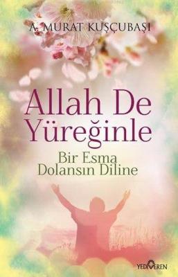 Allah De Yüreğinle A. Murat Kuşçubaşı