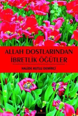 Allah Dostlarından İbretlik Öğütler Halide Kutlu Demirci