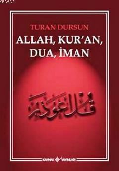 Allah, Kur'an, Dua, İman Turan Dursun