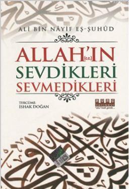 Allah'ın (c.c.) Sevdikleri Sevmedikleri Ali Bin Nayif Eş-Şuhud