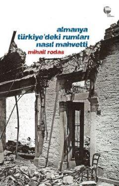 Almanya Türkiye'deki Rumları Nasıl Mahvetti Mihail Rodas