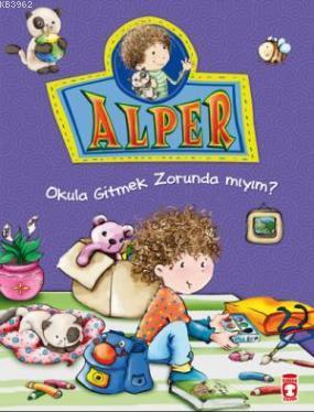 Alper - Okula Gitmek Zorunda mıyım? Nurşen Şirin