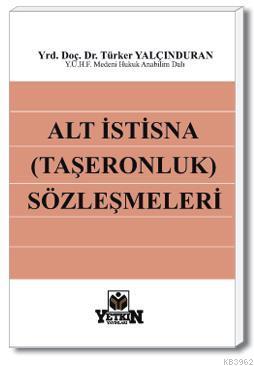 Alt İstisna (Taşeronluk) Sözleşmeleri Türker Yalçınduran