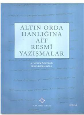 Altın Orda Hanlığına Ait Resmi Yazışmalar İlyas Kemaloğlu