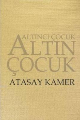 Altıncı Çocuk Altın Çocuk Atasay Kamer