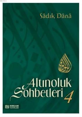 Altınoluk Sohbetleri - 4 Sadık Dana