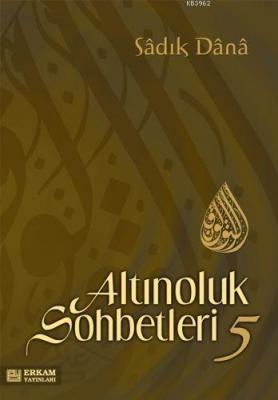 Altınoluk Sohbetleri - 5 Sadık Dana