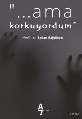 Ama Korkuyordum Neslihan Şadan Bağdiken